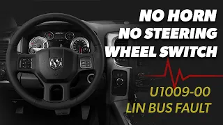 2013 Dodge Ram - No Horn/Steering Wheel Switch Functions - LIN Bus Fault [U1009-00]