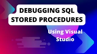 How to debug SQL Stored Procedures with Visual Studio