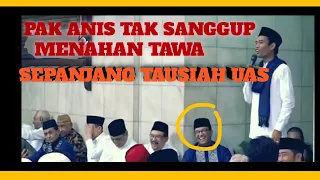 LUCU ‼️Pak Anis tak sanggup menahan tawa di sepanjang tausiah UAS.