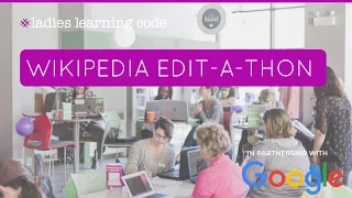 Ladies Learning Code Wikipedia Edit-a-thon