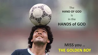 The HAND of GOD = Is in the Hands of God. # The golden Boy # Miss You Diego Maradona.