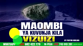 MAOMBI YA KUVUNJA VIKWAZO, MAOMBI YENYE UPAKO. BY MWOMBEZI PASTOR GODWIN NDELWA