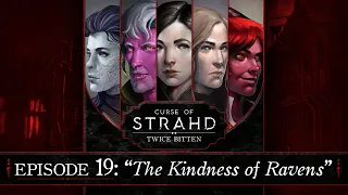 The Kindness of Ravens | Curse of Strahd: Twice Bitten — Episode 19