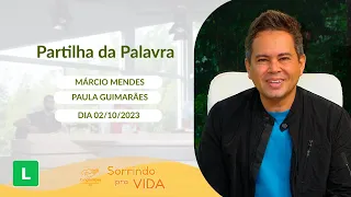 Sorrindo pra Vida (02/10/2023) Partilha da Palavra com Márcio Mendes