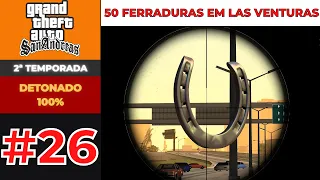 DETONADO GTA SAN ANDREAS 100% 2ª TEMPORADA #26 - AS 50 FERRADURAS EM LAS VENTURAS!