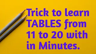 Trick to learn table 11 to 20  easily  within minutes