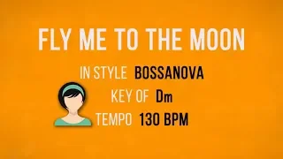 Fly Me To The Moon - Karaoke Baking Track - Bossanova - Female Singers