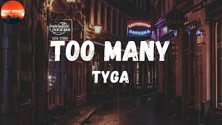 Tyga - Too Many (Lyrics) | Cars, clothes, I got too many (ha)