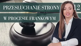 12 Przesłuchanie strony w procesie frankowym