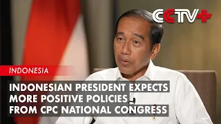 Indonesian President Expects More Positive Policies from CPC National Congress