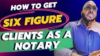 How To Get Six Figure Clients As A Mobile Notary