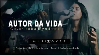 Autor da Vida - Isabela Andrade (Aline Barros Cover)