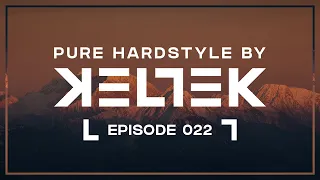 KELTEK Presents Pure Hardstyle | Episode 022