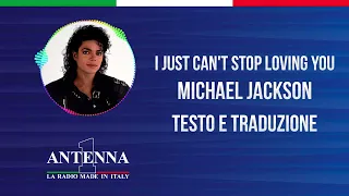 Antenna1 - Michael Jackson – I Just Can't Stop Loving You - Testo e Traduzione