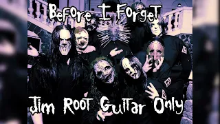 Slipknot - Before I Forget (JIM ROOT GUITAR ONLY)