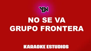 KARAOKE- NO SE VA (GRUPO FRONTERA)