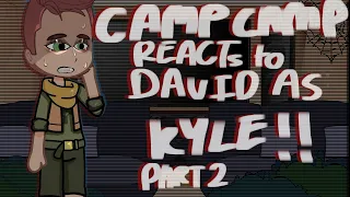 camp camp reacts to david as kyle broflovski!! (part two) [read desc] ((DISCONTINUED))