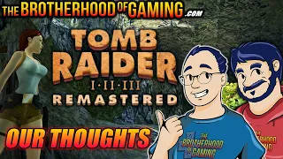 Tomb Raider 1 - 3 Remastered IS HERE!!! LETS TALK ABOUT IT