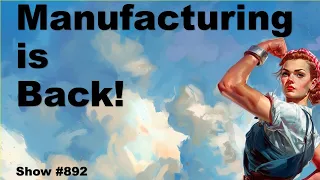 Manufacturing is Back! – 04/01/24