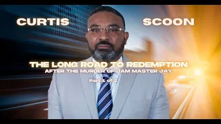 Part 1: Curtis Scoon – The Long Road To Redemption After The Murder Of Jam Master Jay