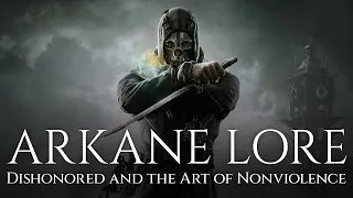 ARKANE Lore - Dishonored and the Art of Nonviolence