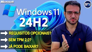 Windows 11 24H2 com REQUISITOS OPCIONAIS e SEM TPM 2.0? Já Pode Baixar?