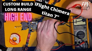 Custom build IFlight Chimera titan 7" HIGH END BUILD (FULL)