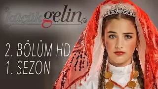 Küçük Gelin - 2. BÖLÜM HD | 1. Sezon