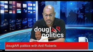 douglAR politics - With Anil Roberts 16 Nov 2022