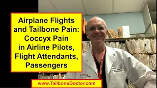 Airplane Flights and Tailbone Pain: Coccyx Pain in Airline Pilots, Flight Attendants, Passengers