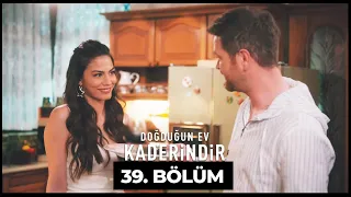 Doğduğun Ev Kaderindir | 39. Bölüm