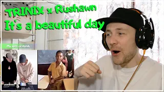 TRINIX x Rushawn - It’s a beautiful day REACTION