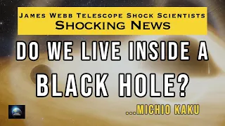 Michio Kaku: We Live inside a Black Hole. The Big Bang Was Wrong!