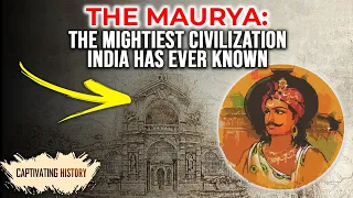 The Maurya Empire: The Mightiest Civilization India Has Ever Known