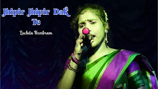 Jhipir Jhipir Dak Te || Luchita Hembram || New Santali Orchestra Dong Video 2024