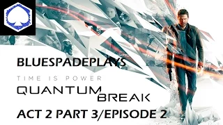 Quantum Break - Act 2 Part 3 - Walkthrough Includes Episode 2: Prisoner Personal Version