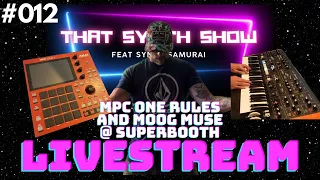 SYNTH SAMURAI is live! MPC ONE IS LEGIT, MOOG MUSE AT SUPERBOOTH 2024