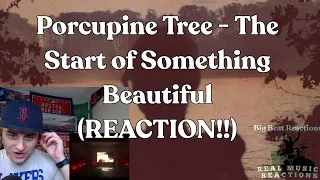 FIRST TIME HEARING! Porcupine Tree - The Start of Something Beautiful (LIVE) (REACTION!)| BLOWN AWAY