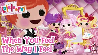 When You Feel the Way I Feel 🤗 | Official Lyric Video | Lalaloopsy