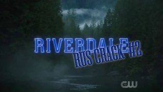 RIVERDALE RUS CRACK #2
