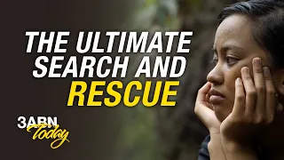 The Ultimate Search and Rescue | 3ABN Today Live (TDYL210013)