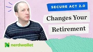 Breaking Down The New Federal Retirement Law: Secure Act 2.0 | NerdWallet