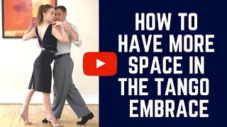 Tango Close Embrace: How to feel more comfortable in the close embrace (more space)