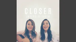 Closer / Something Just Like This