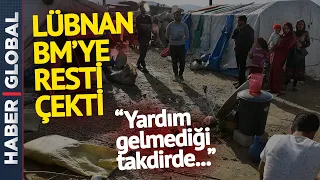 Lübnan BM'ye Resti Çekti! "Yardım Gelmediği Takdirde..."