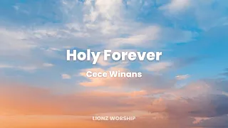 Holy Forever - Cece Winans (Lyric Video)