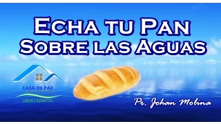 ECHA TU PAN SOBRE LAS AGUAS