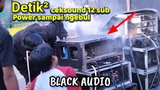 Terlalu Los || Detik² Ceksound Black Audio Power Sampai Terbakar