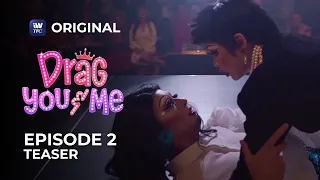 Drag You And Me Episode 2 Teaser | Watch it on iWantTFC!