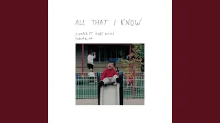 All That I Know